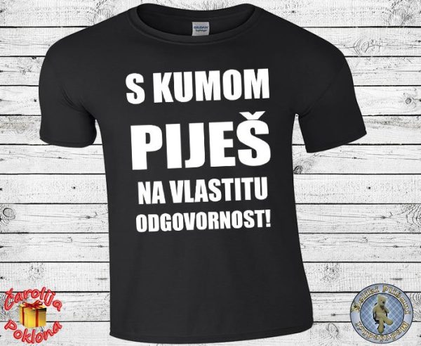 S kumom piješ na vlastitu odgovornost