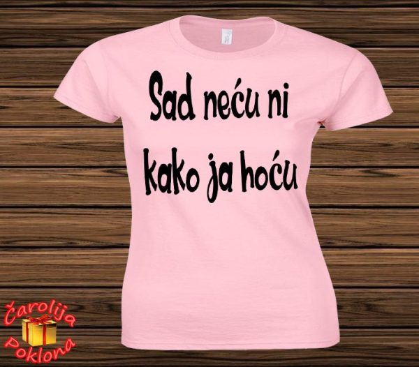 Sad neću ni kako ja hoću